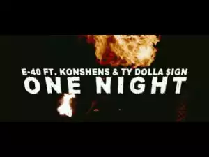 Video: E-40 - One Night Feat. Konshens & Ty Dolla $ign